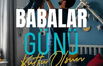 Başakn Büyükkılıç: 'Tüm babaların özel günü kutlu olsun'