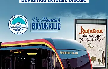 Başkan Büyükkılıç'tan Bayram müjdesi: Tramvaylar 3 gün ücretsiz