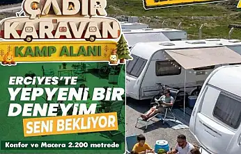 Erciyes Çadır Karavan Kamp Alanı misafirlerini bekliyor