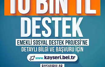 Kayseri Büyükşehir Belediyesi'nden emeklilere 10 bin TL destek
