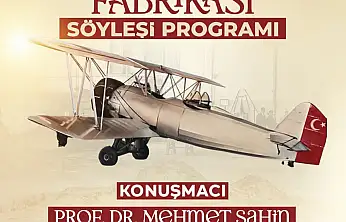 Kayseri'nin havacılık serüveni 'Kayseri Tayyare Fabrikası' söyleşisinde konuşulacak