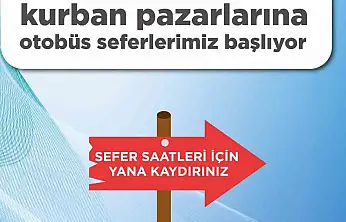 Kurban Pazarları'na otobüs seferleri başlıyor