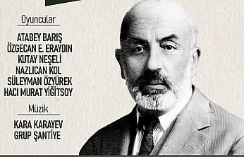 Mehmet Akif Ersoy, tiyatroyla anılacak