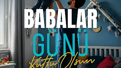 Başakn Büyükkılıç: 'Tüm babaların özel günü kutlu olsun'