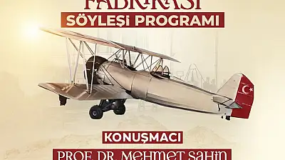 Kayseri'nin havacılık serüveni 'Kayseri Tayyare Fabrikası' söyleşisinde konuşulacak
