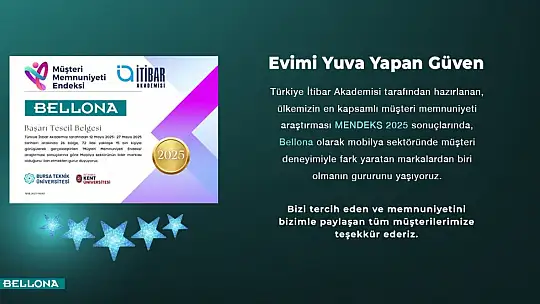 Bellona müşteri memnuniyetinde güvenin adresi oldu