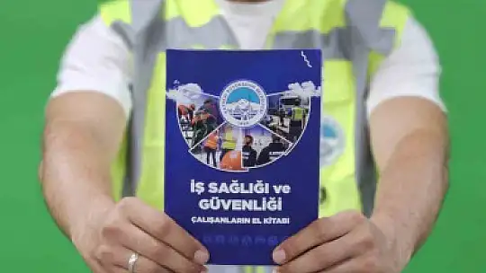 Büyükşehir'den çalışan güvenliğine güçlü katkı: 60 sayfalık iş sağlığı ve güvenliği el kitabı