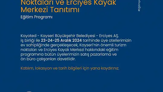 Büyükşehir, otellerin personelini Kayseri turizmi ve Erciyes konusunda bilgilendirecek