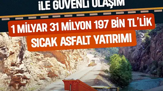 Büyükşehirden ulaşıma 1 milyar TL'yi aşan dev sıcak asfalt yatırımı