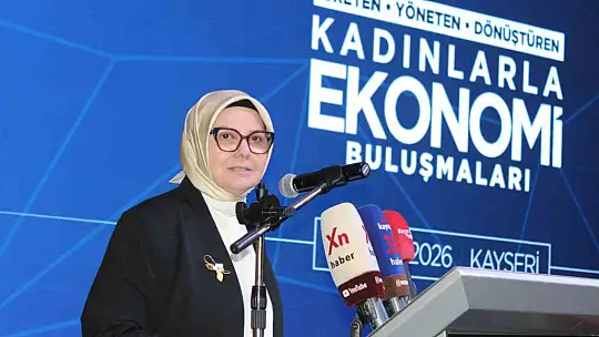 Kayseri 'Üreten, Yöneten, Dönüştüren Kadınlarımızla Ekonomi Buluşmaları'na ev sahipliği yaptı