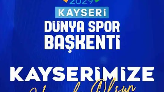 Kayseri, 2029 Dünya Spor Başkenti oldu