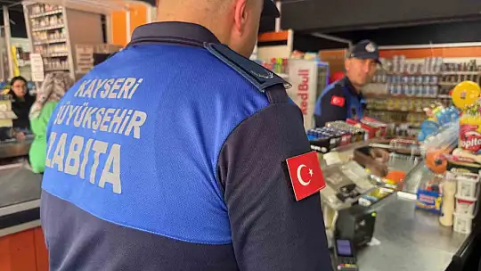 Kayseri Büyükşehir Zabıta'dan marketlere sıkı denetim