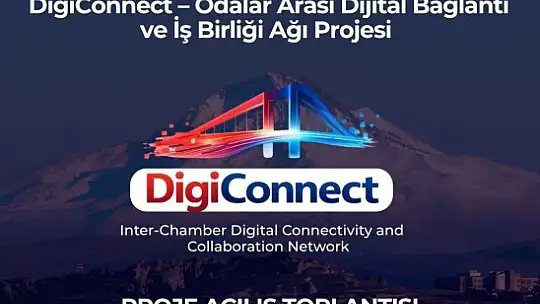 Kayseri Ticaret Odası'ndan Avrupa'ya açılan yeni adım: DigiConnect Projesi başlıyor