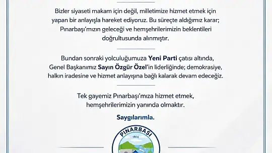 Pınarbaşı Belediye Başkanı Deniz Yağan, Yeni Parti'ye geçti