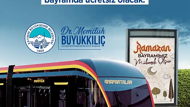 Başkan Büyükkılıç'tan Bayram müjdesi: Tramvaylar 3 gün ücretsiz