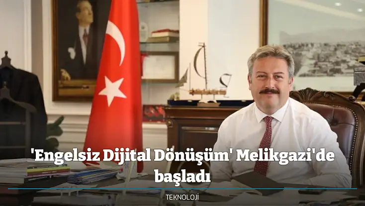 'Engelsiz Dijital Dönüşüm' Melikgazi'de başladı