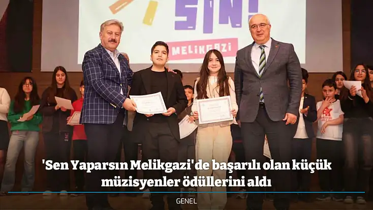 'Sen Yaparsın Melikgazi'de başarılı olan küçük müzisyenler ödüllerini aldı