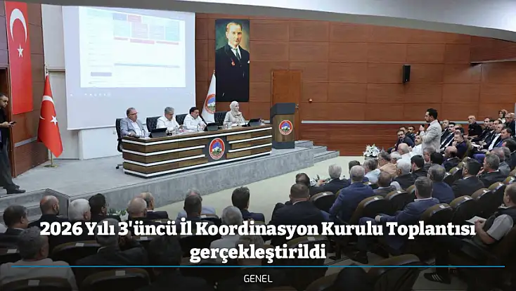2026 Yılı 3'üncü İl Koordinasyon Kurulu Toplantısı gerçekleştirildi