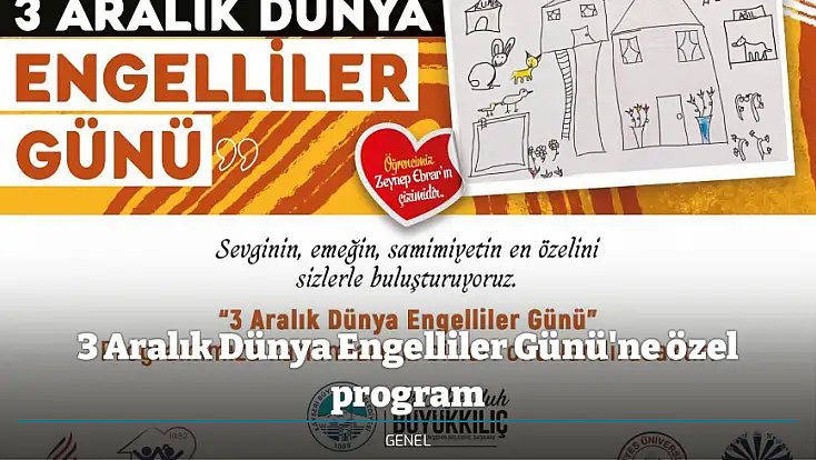 3 Aralık Dünya Engelliler Günü'ne özel program