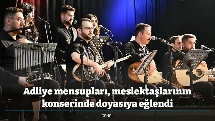 Adliye mensupları, meslektaşlarının konserinde doyasıya eğlendi