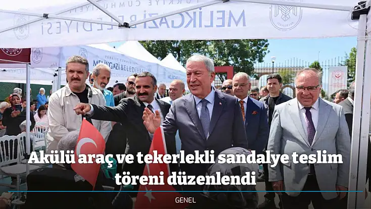 Akülü araç ve tekerlekli sandalye teslim töreni düzenlendi