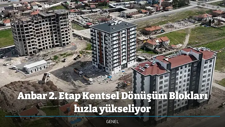 Anbar 2. Etap Kentsel Dönüşüm Blokları hızla yükseliyor
