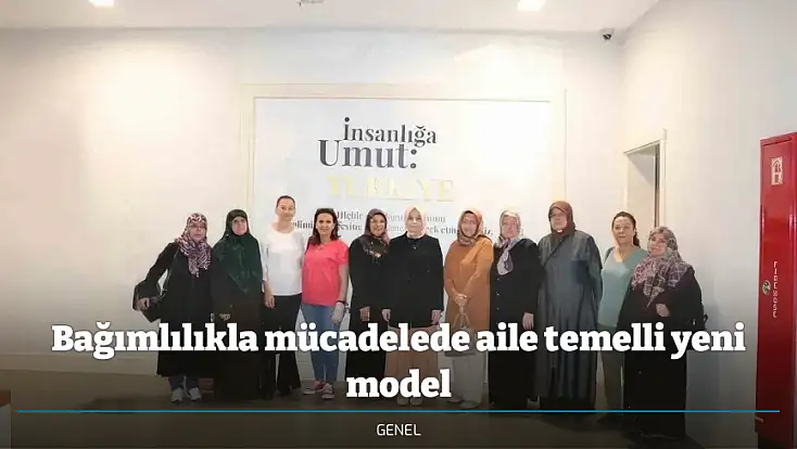 Bağımlılıkla mücadelede aile temelli yeni model