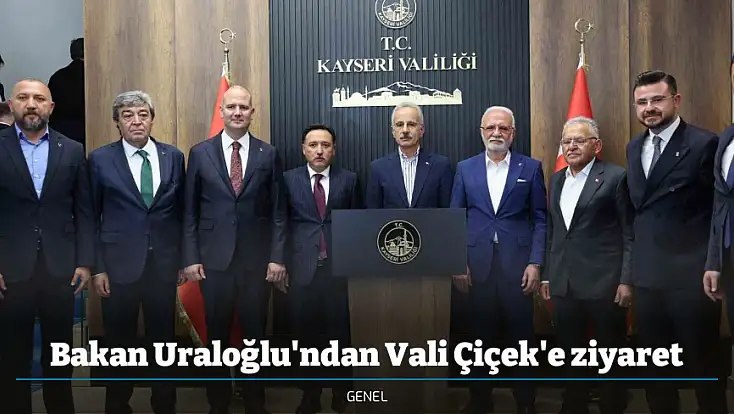 Bakan Uraloğlu'ndan Vali Çiçek'e ziyaret