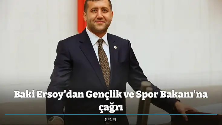 Baki Ersoy'dan Gençlik ve Spor Bakanı'na çağrı