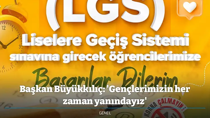 Başkan Büyükkılıç: 'Gençlerimizin her zaman yanındayız'