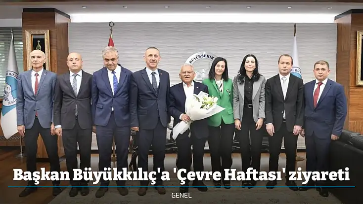 Başkan Büyükkılıç'a 'Çevre Haftası' ziyareti