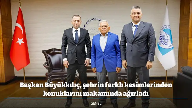 Başkan Büyükkılıç, şehrin farklı kesimlerinden konuklarını makamında ağırladı