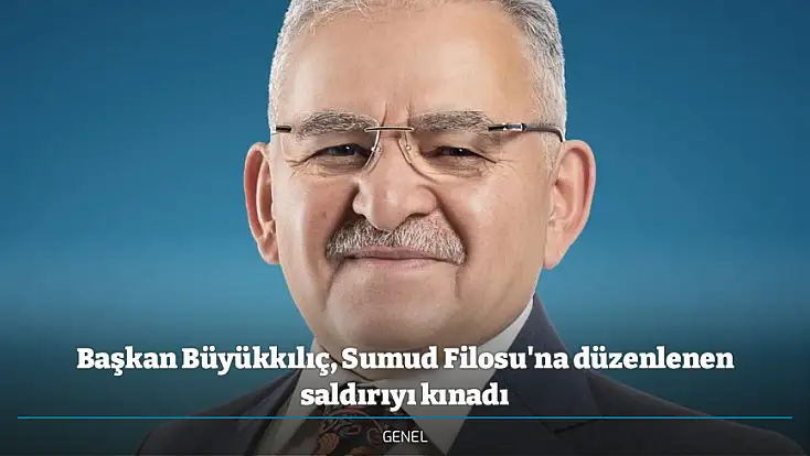 Başkan Büyükkılıç, Sumud Filosu'na düzenlenen saldırıyı kınadı
