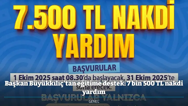 Başkan Büyükkılıç'tan eğitime destek: 7 bin 500 TL nakdi yardım