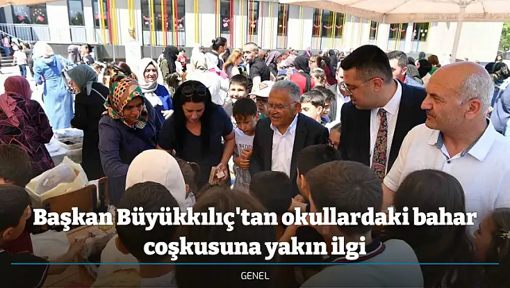 Başkan Büyükkılıç'tan okullardaki bahar coşkusuna yakın ilgi
