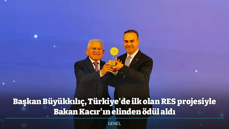 Başkan Büyükkılıç, Türkiye'de ilk olan RES projesiyle Bakan Kacır'ın elinden ödül aldı