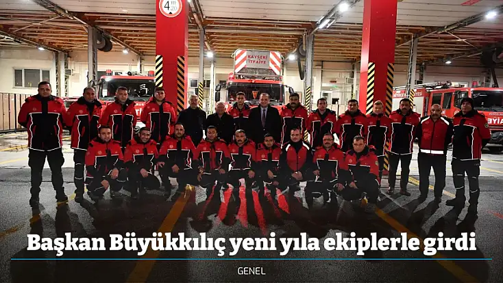 Başkan Büyükkılıç yeni yıla ekiplerle girdi