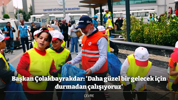 Başkan Çolakbayrakdar: 'Daha güzel bir gelecek için durmadan çalışıyoruz'