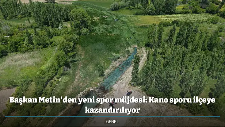 Başkan Metin'den yeni spor müjdesi: Kano sporu ilçeye kazandırılıyor