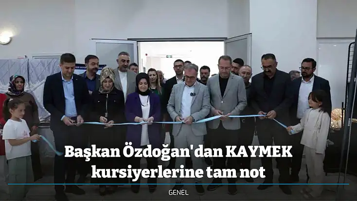 Başkan Özdoğan'dan KAYMEK kursiyerlerine tam not