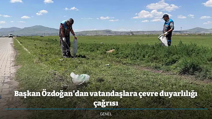 Başkan Özdoğan'dan vatandaşlara çevre duyarlılığı çağrısı