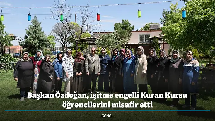Başkan Özdoğan, işitme engelli Kuran Kursu öğrencilerini misafir etti