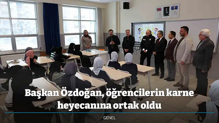 Başkan Özdoğan, öğrencilerin karne heyecanına ortak oldu