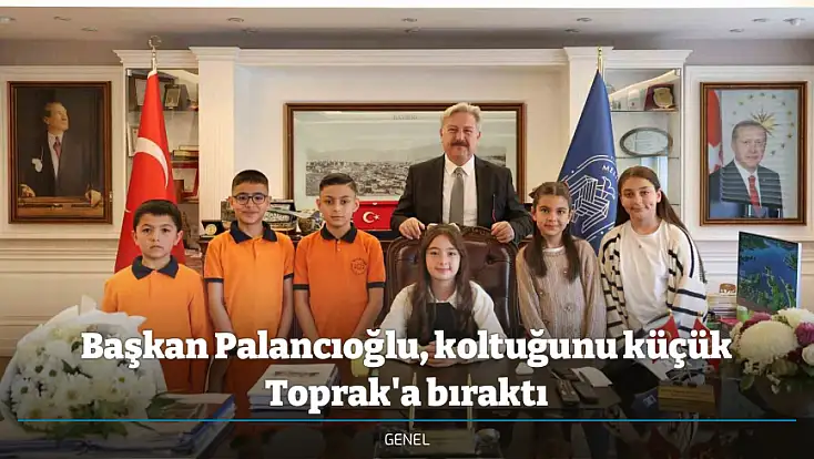 Başkan Palancıoğlu, koltuğunu küçük Toprak'a bıraktı