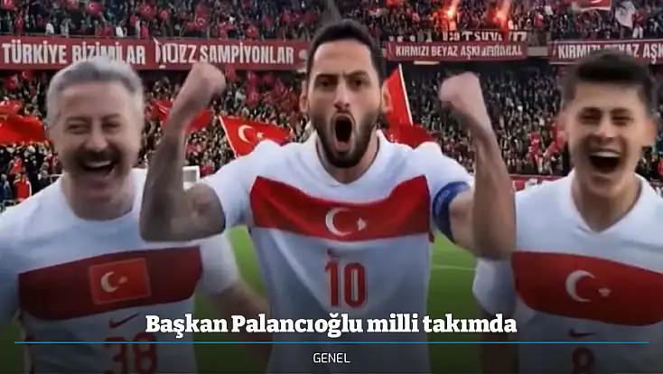Başkan Palancıoğlu milli takımda