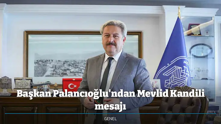 Başkan Palancıoğlu'ndan Mevlid Kandili mesajı