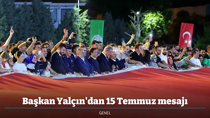 Başkan Yalçın'dan 15 Temmuz mesajı