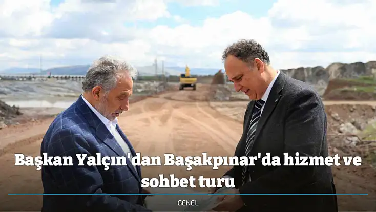 Başkan Yalçın'dan Başakpınar'da hizmet ve sohbet turu