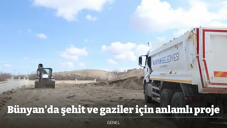 Bünyan'da şehit ve gaziler için anlamlı proje