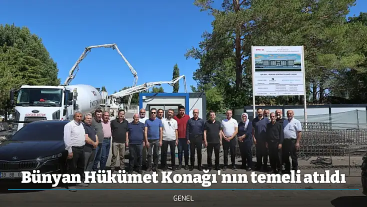 Bünyan Hükümet Konağı'nın temeli atıldı